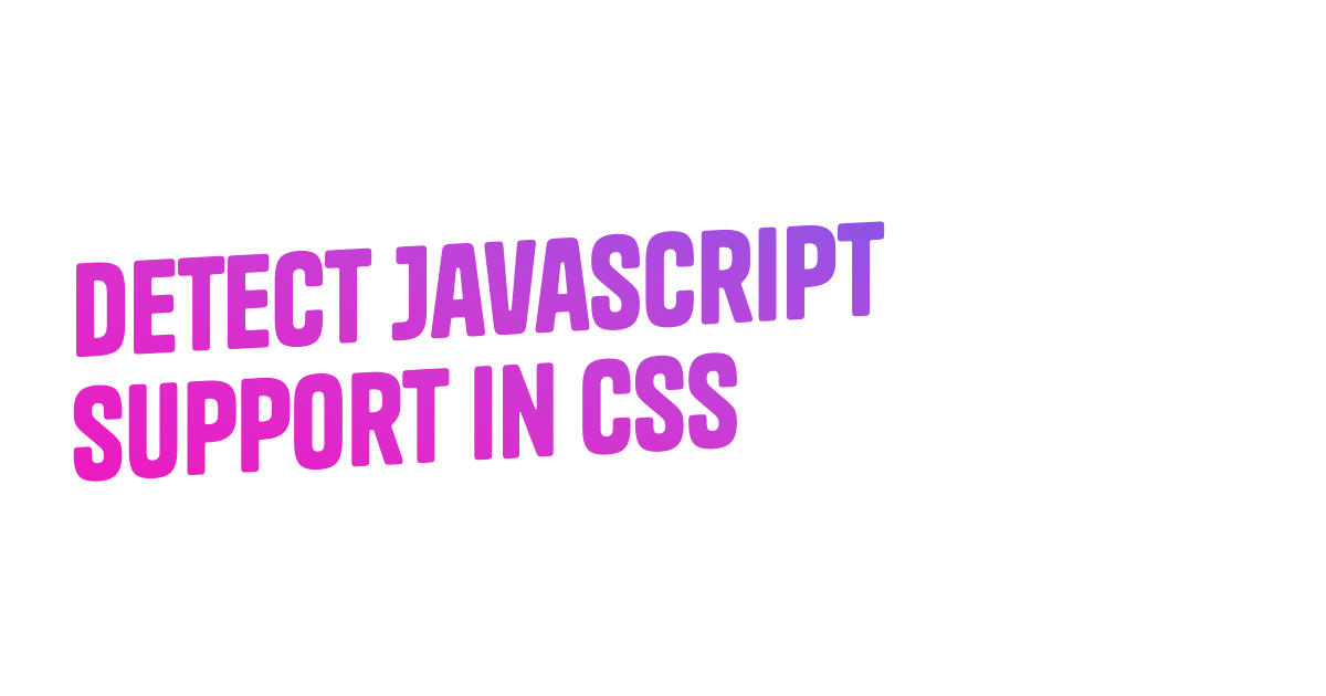 I had been aware of the scripting CSS media feature but I was still under the impression that cross-browser support was lacking. What a pleasant surpr